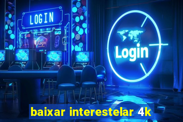 baixar interestelar 4k